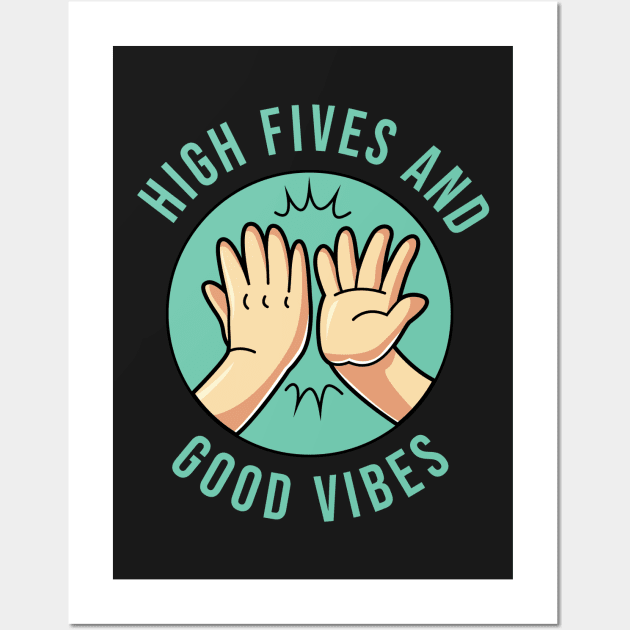 High Fives and Good Vibes Positive Energy Empowerment Wall Art by rawresh6